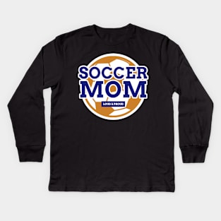 Soccer Mom Funny Soccer Mom Loud and Proud Soccer Mom Kids Long Sleeve T-Shirt